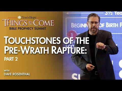 Things to Come Prophecy Conference: Touchstones of a Pre-Wrath Rapture, Part 2, with David Rosenthal