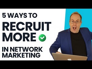 5 PROVEN Ways to Recruit More People into Your Network Marketing Business