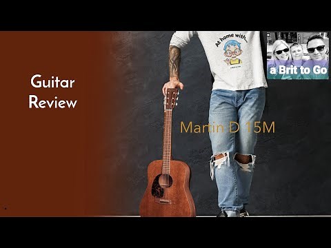 A Novice's Honest Review - The Martin D 15M Reviewed