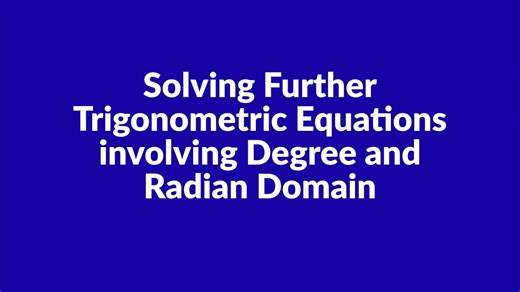Solving Further Trigonometric Equations involving Degree and Radian Domain