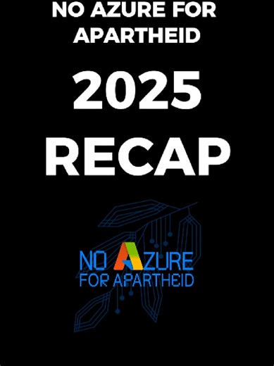 THIS YEAR, WE WERE HERE! NEXT YEAR, WE'LL BE THERE! EVERY SINGLE DAY! NO JUSTICE NO PEACE! No Azure for Apartheid's 2025 recap. Join us at noaa.cc/join to get involved in next year's campaigning! IOF OFF AZURE! NO TECH FOR GENOCIDE! JOIN THE WORKER INTI.FADA!