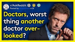 Doctors of Reddit, what was the worse thing you've seen for a patient that another Doctor overlooked? | Storytime Reddit