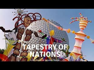 Tapestry of Nations - Full Parade Soundtrack (EPCOT)