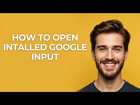 How to Open Intalled Google Input - GUIDE!