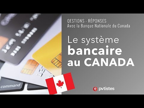 🇨🇦Le système bancaire au Canada/Québec : Questions / Réponses sur son fonctionnement !