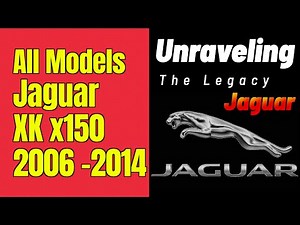 Unraveling the Legacy Jaguar XK x150 - 2006 to 2014- Jaguar XK and XKR