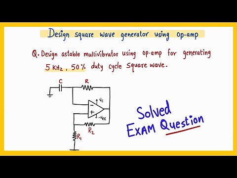 Design astable multivibrator using opamp solved example -Duty cycle=50% Design square wave generator