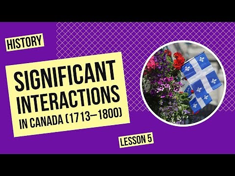 Significant Interactions in Canada (1713–1800) | History Lesson