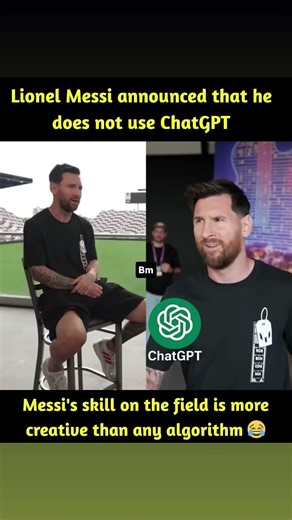 Football star Lionel Messi said in a recent interview that he does not use ChatGPT or other