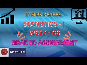 📘 IITM BS Degree | Statistics 1 | Week - 8 Graded Assignment