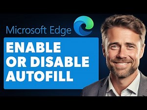 How to Enable or Disable Autofill in Microsoft Edge (Full 2025 Guide)