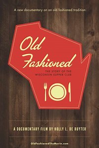 Old Fashioned The Story of the Wisconsin Supper Club (2015) - Movie