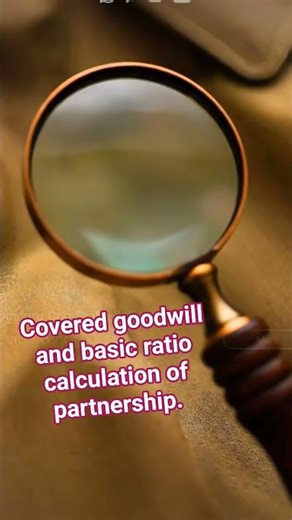 Covered goodwill and some basic question of Partnership
