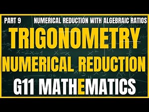 Mathematics Grade 11 Numerical Reduction with Algebraic Substitution - Trigonometry Term 1