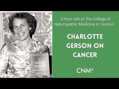 The Gerson Therapy - Charlotte Gerson on Cancer I College of Naturopathic Medicine