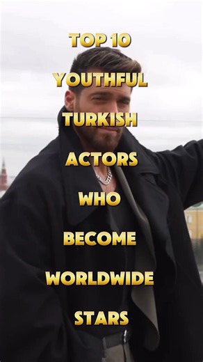 Top 10 Youthful Turkish Actors Who Became Worldwide Stars #shorts