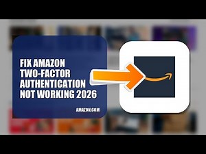 How To Fix Amazon Two Factor Authentication Not Working 2026