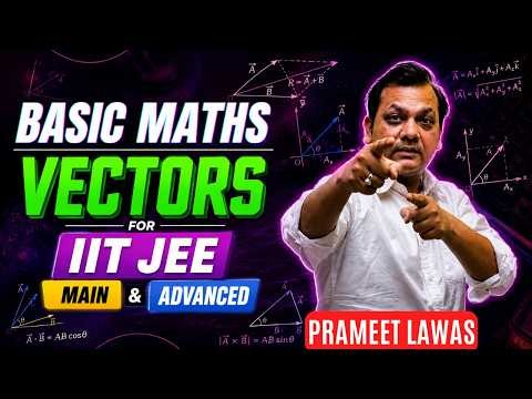 🚀 Basic Maths: VECTORS for IIT JEE Main & Advanced | Foundation of Kinematics | One Shot