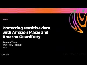 AWS re:Invent 2020: Protecting sensitive data with Amazon Macie and Amazon GuardDuty