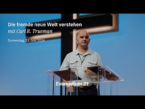 Carl R. Trueman – Die fremde neue Welt verstehen | E21-Hauptkonferenz 2024