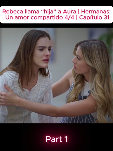 Rebeca llama “hija” a Aura | Hermanas: Un amor compartido 4/4 | Capítulo 31 #HermanasUnAmorCompartido #AdrianaLouvier #OsvaldoBenavides
