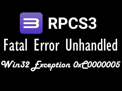 How to fix RPCS3 Fatal Error Unhandled Win32 Exception 0xC0000005
