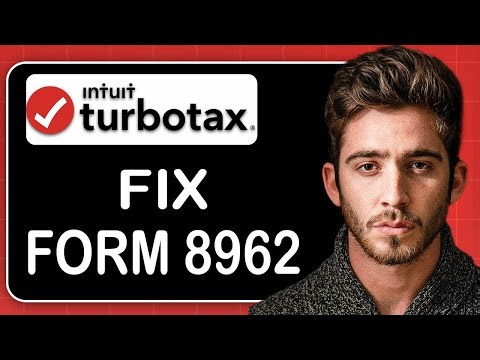 How to Fix Form 8962 on TurboTax