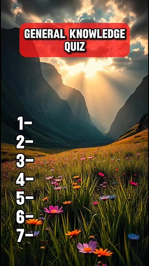 General knowledge quiz, can you score 7/7 | Laugh Humor