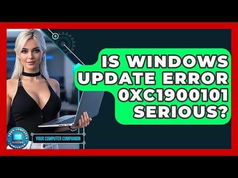 Is Windows Update Error 0xC1900101 Serious? - Your Computer Companion