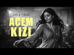 Acem Kızı – Pulse of Anatolia
