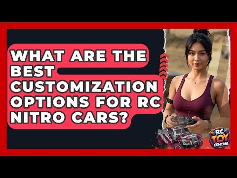 What Are The Best Customization Options For RC Nitro Cars? - RC Toy Central