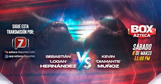 Box Azteca EN VIVO 8 de marzo: Pelea Sebastián 'Logan' Hernández vs Kevin 'Diamante' Muñoz