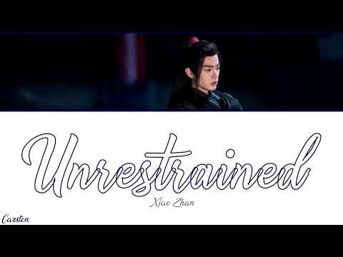 ● Unrestrained ● Xiao Zhan (Chi/Pinyin/Eng)
