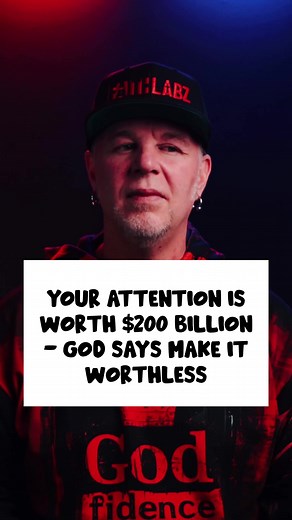 Your Attention is Worth $200 Billion - God Says Make It Worthless | Faith Labz