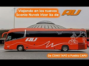 Probando los NUEVOS AUTOBUSES de AU Scania Nuvak Irizar i6s, de CDMX TAPO a Puebla CAPU