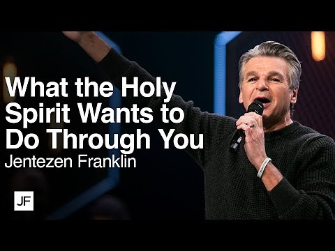 What the Holy Spirit Wants to Do Through You | Jentezen Franklin
