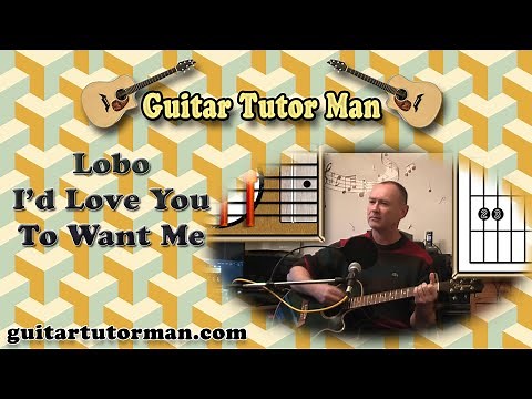 I'd Love You To Want Me - Lobo - Acoustic Guitar Lesson (easy)