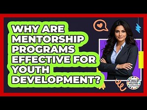 Why Are Mentorship Programs Effective For Youth Development? - Child Welfare Network
