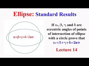 Ellipse Standard Results L14: For points of intersection of ellipse with a circle prove a+b+c+d=2npi