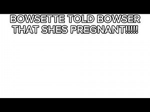 PEARL TOLD MR.KRABS THAT SHES PREGNANT!!!! (BOWSETTE TOLD BOWSER THAT SHES PREGNANT)