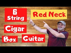 How to build a cigar box guitar - The 6 string Red Neck CGB.