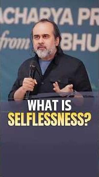 What Is Selflessness? || Acharya Prashant