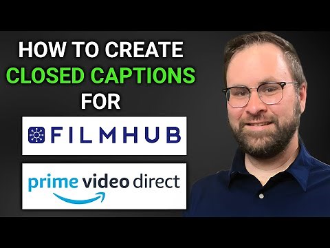How To Create Closed Captions For Filmhub and Prime Video Direct