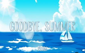 仿佛在回忆起过去夏天的模样 Plum - Goodbye, Summer