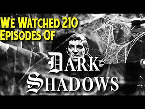 We Watched 210 Episodes of DARK SHADOWS (1966) YCFT