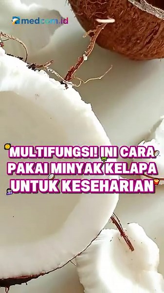 Multifungsi! Ini Cara Pakai Minyak Kelapa untuk Keseharian