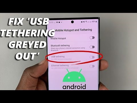 USB Tethering Greyed Out On Samsung Android Phone - Fix