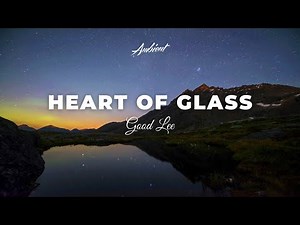 Good Lee - Heart of Glass [cinematic piano ambient]