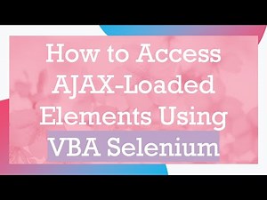 How to Access AJAX-Loaded Elements Using VBA Selenium