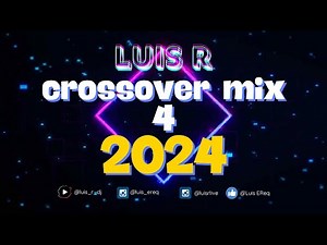 Luis R - Crossover Mix #4 - 2024 (Reggaeton, Champeta, Vallenato, Merengue, Salsa, Old. Electronica)